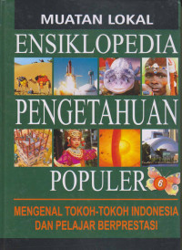 Image of Ensiklopedia Pengetahuan Populer : Vol.6 - Mengenal Tokoh-tokoh Indonesia Dan Pelajar Berprestasi